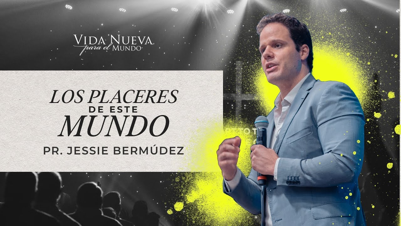 Los Placeres de este Mundo  Pr.Jessie Bermudez | VNPEM Sur