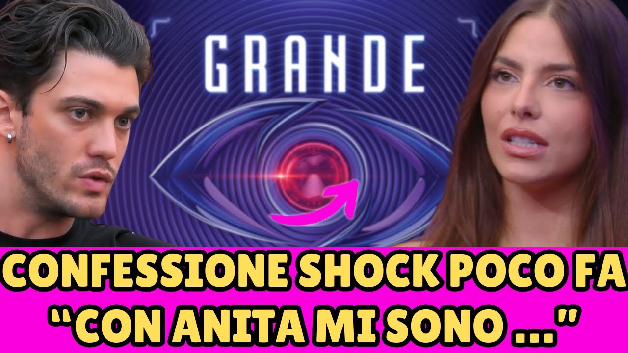 GRANDE FRATELLO SHOCK! “DEVO CONFESSARE CHE CON ANITA…” FAN SCONVOLTI!