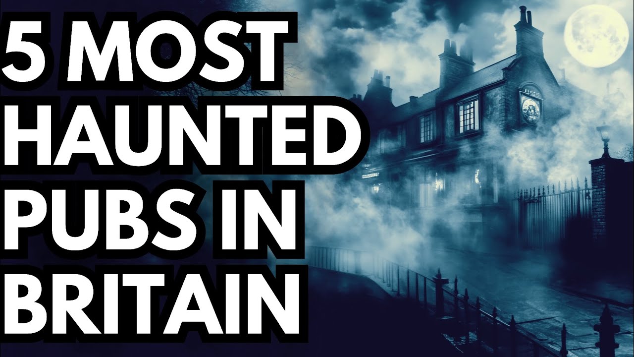 Top 5 Most Haunted Pubs in Great Britain