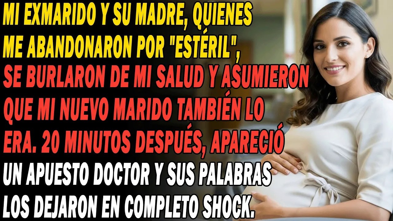 Mi Ex Se Burla：😏＂¿Estéril Otra Vez？ ¿Tu Nuevo Marido También？＂. 20 Min Después El Doctor Los Calló😎