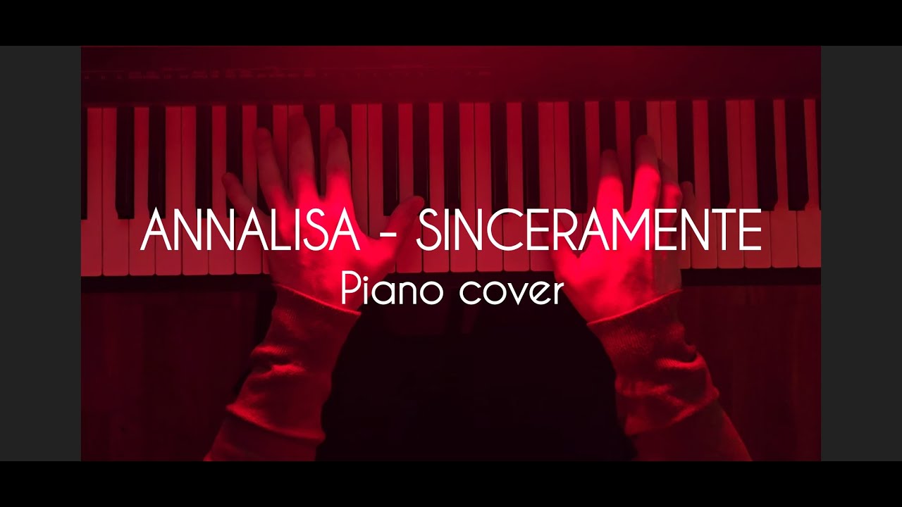 Annalisa - Sinceramente (Piano Cover)