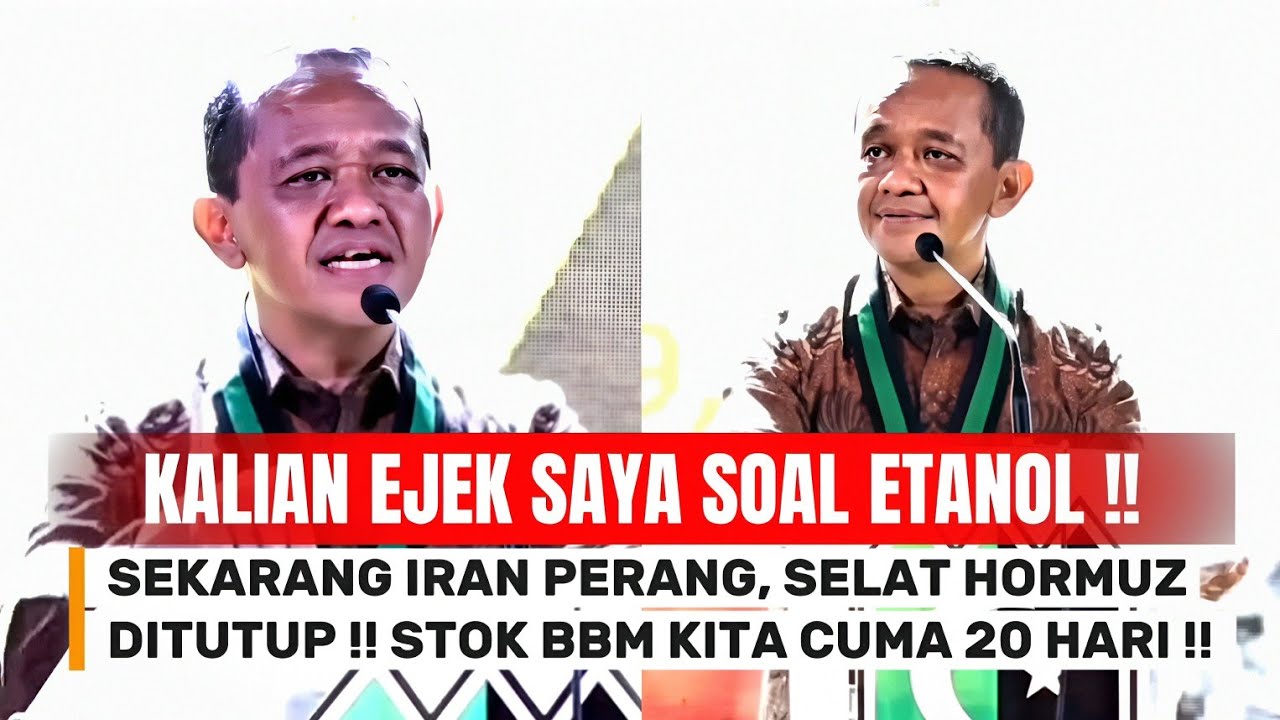 Bahlil : Saya Diejek Soal Etanol ! Sekarang Iran Perang Selat Hormuz Ditutup ! Stok BBM Terancam !