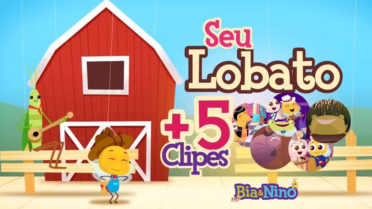 SEU LOBATO, LA BAMBA + 5 CLIPES INFANTIS - Bia&Nino