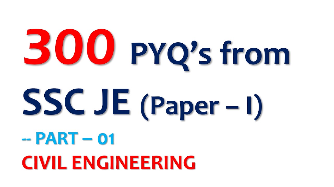 300 PYQ's from SSC JE (Part 01) | Civil Engineering