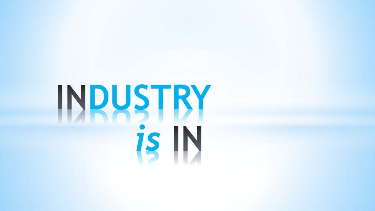 Industry... is IN