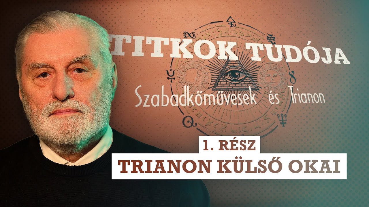 Trianon külső okai / Szabadkőművesek és Trianon 1. rész