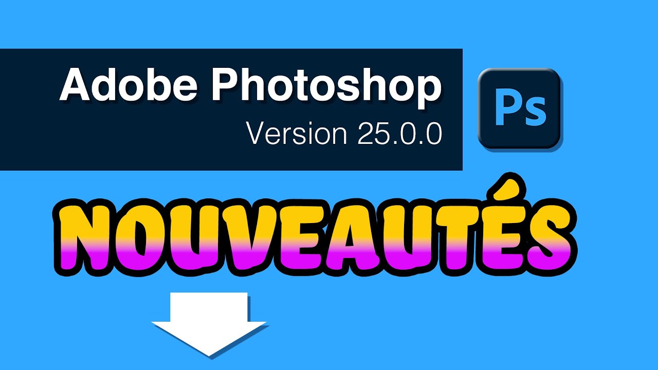 Mise à jour Photoshop qui passe en version 25 | Tuto Photoshop