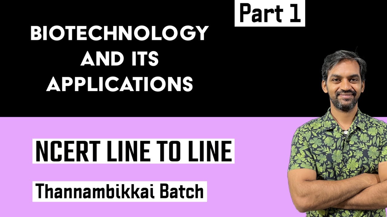 Biotechnology and Its Application | Part 1 | NCERT Line to Line | Thannambaikkai Batch