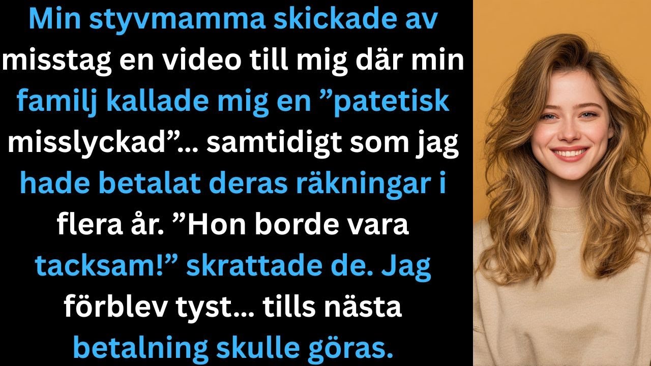 Min styvmamma råkade skicka mig en video där min familj kallar mig ett ”patetiskt misslyckande”…