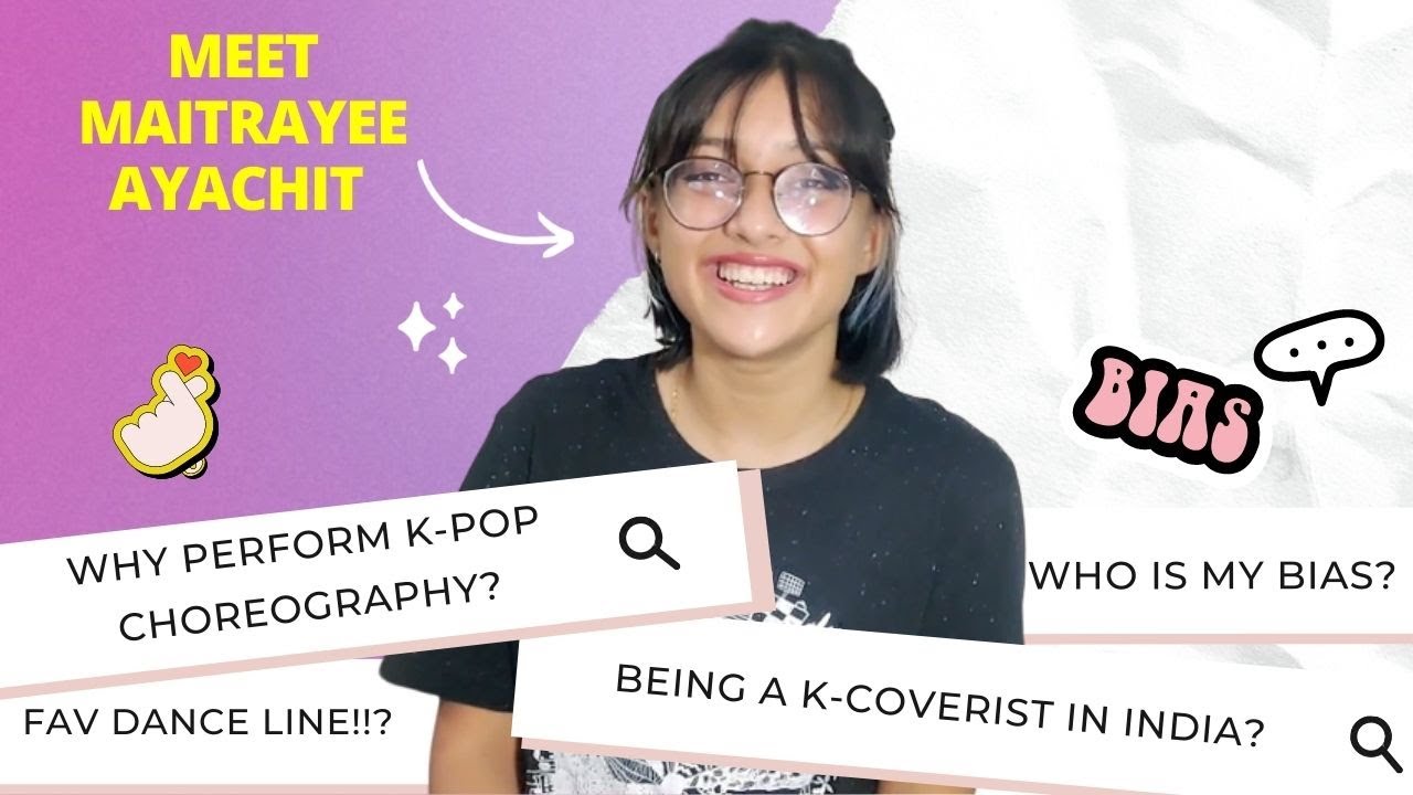 Indian K-coverist Maitrayee answers 5 most burning questions by fans | Love Karnival