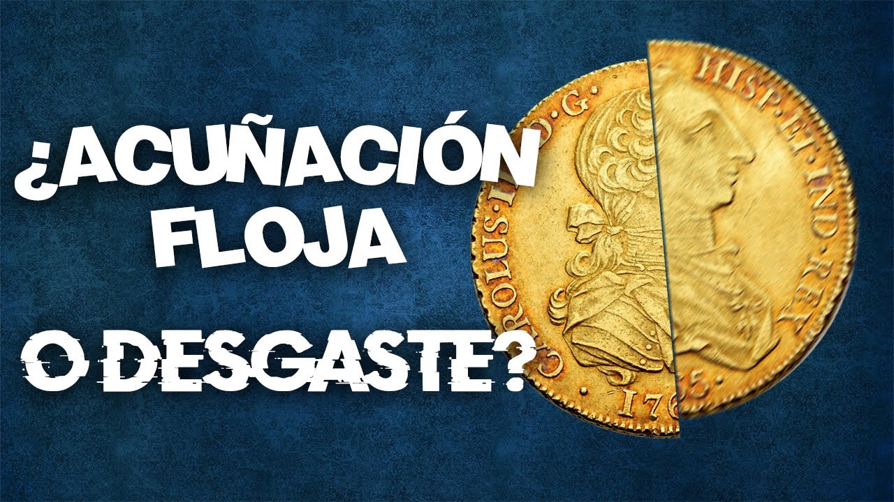 DIFERENCIAR ENTRE MONEDAS CON ACUÑACIÓN FLOJA Y CON DESGASTE