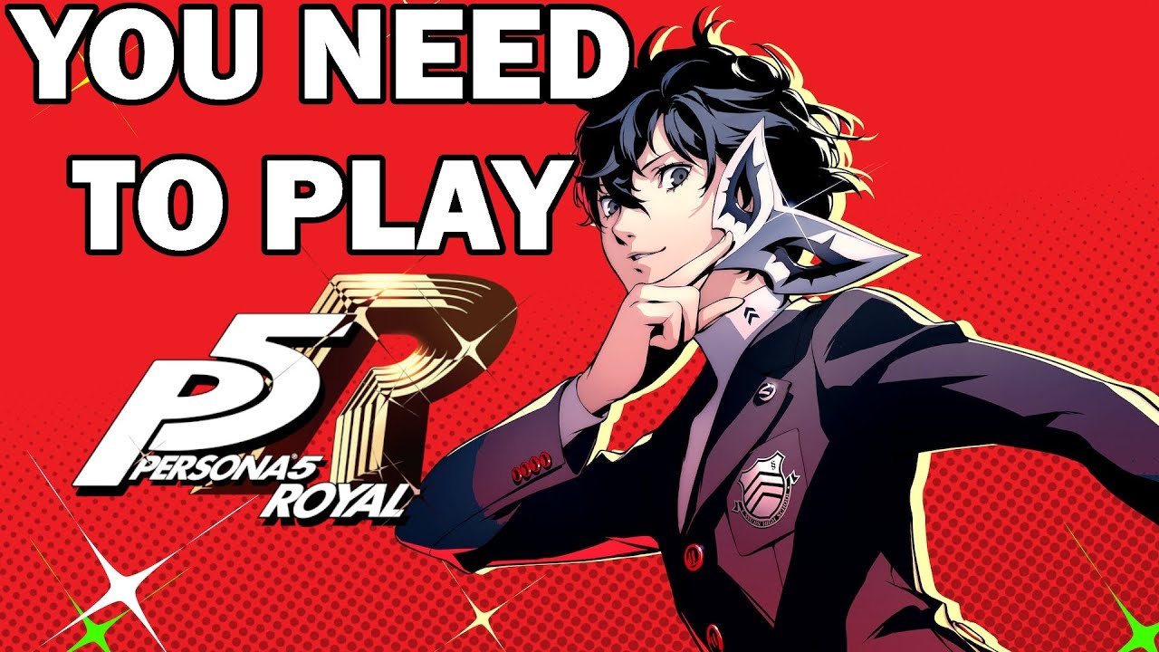 You Need To Play Persona 5 Royal