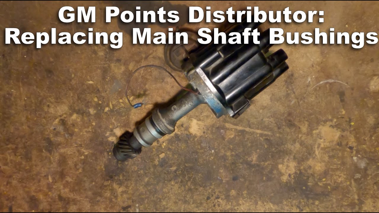 GM Points Distributor Main Shaft Bushings Replacement