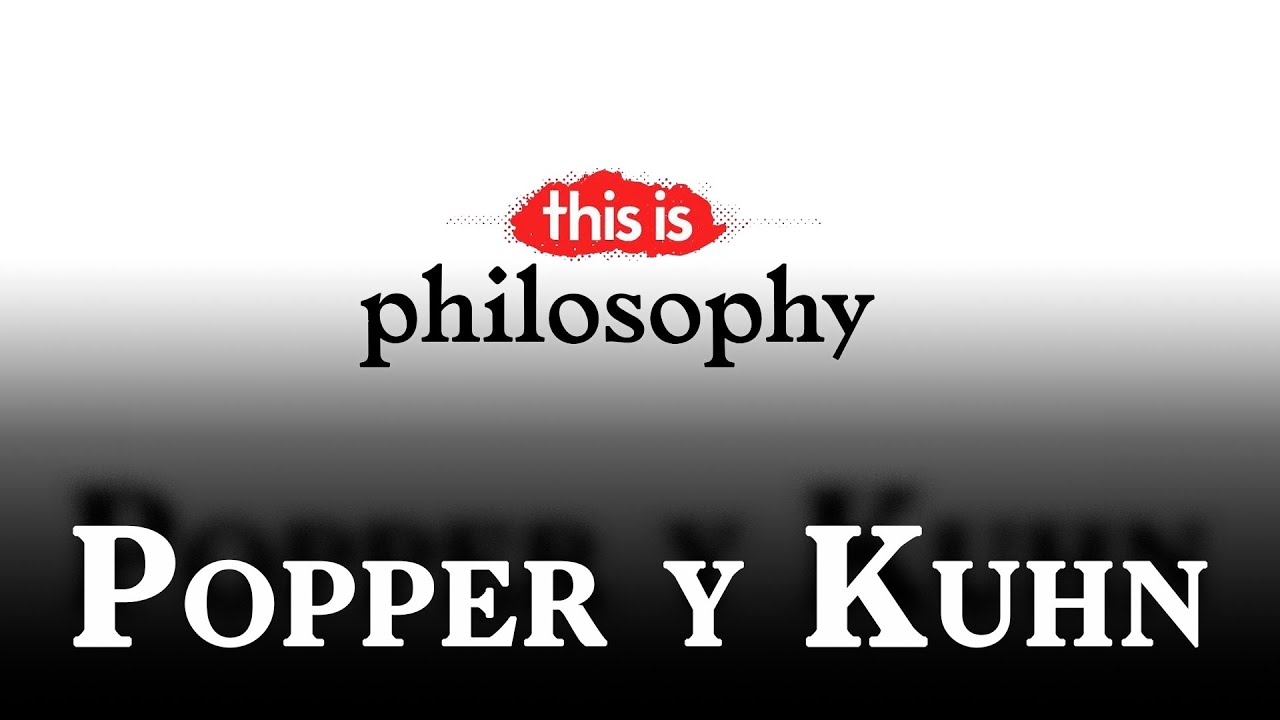 Popper y Kuhn - This is Philosophy | La2