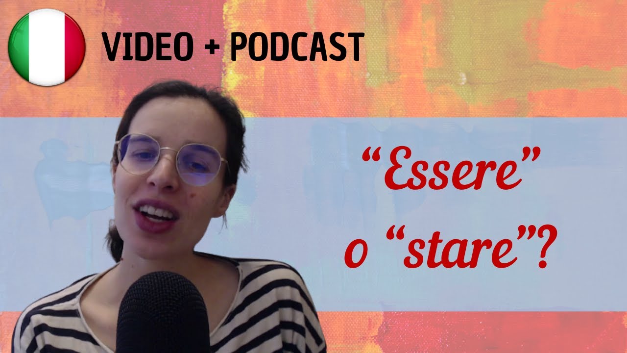 “Essere” o “stare”, questo è il dilemma... || Podcast in italiano semplice || Episodio 71