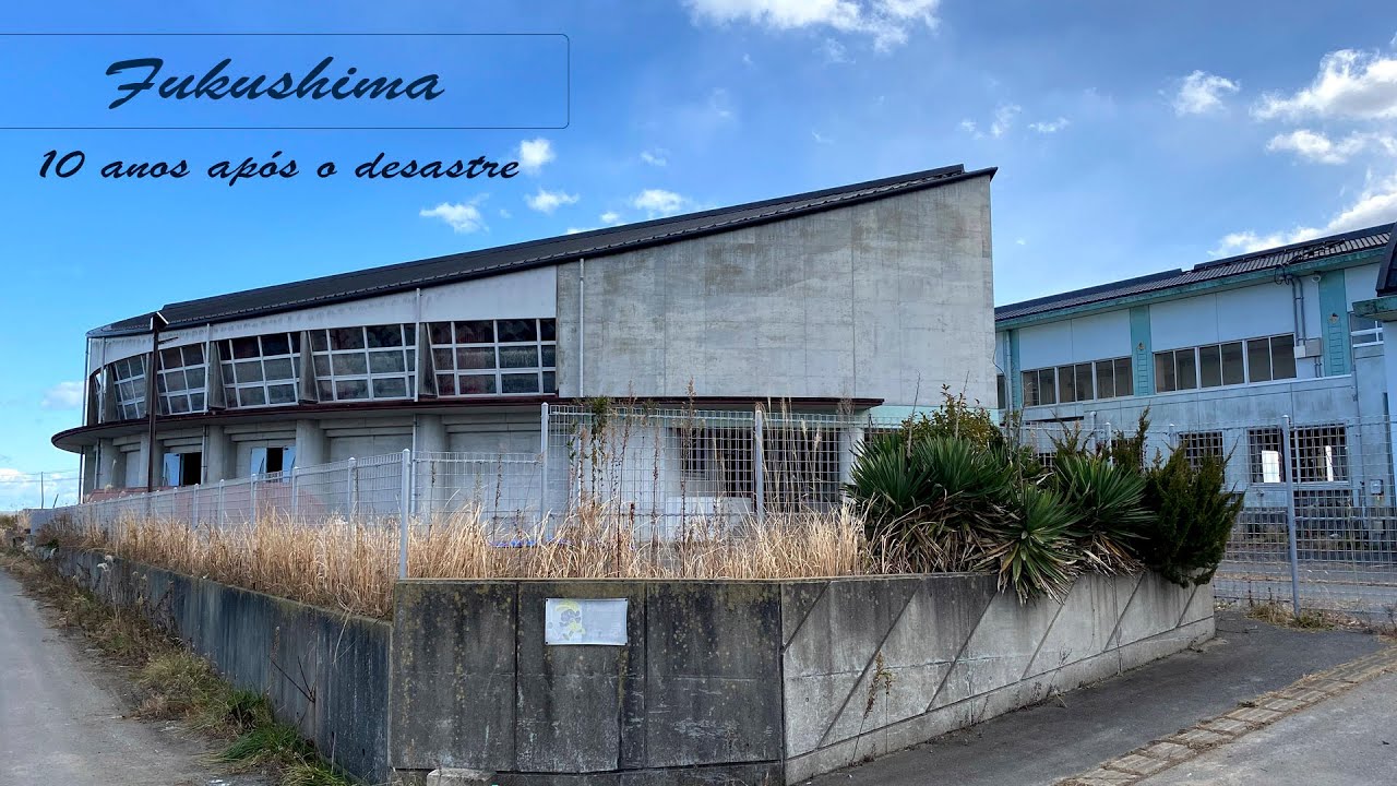 Fukushima: como está Fukushima atualmente  (10 anos depois da tragédia)