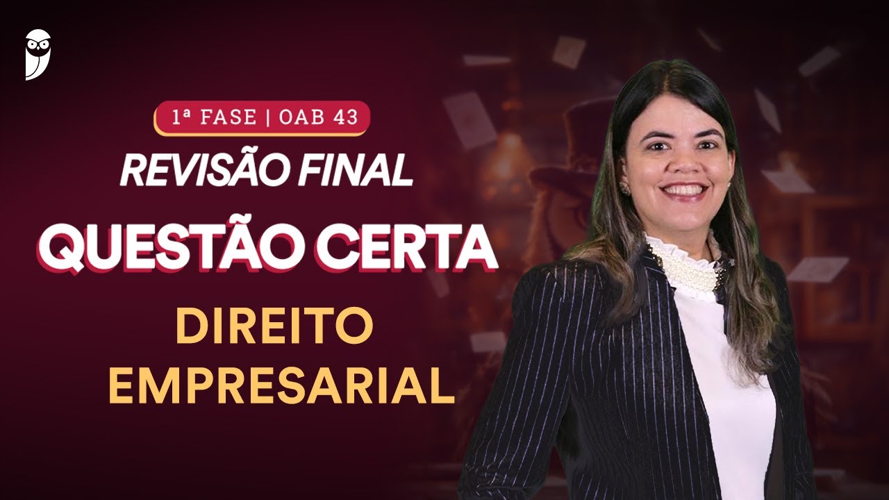 1ª FASE - OAB 43 | Questão Certa - Direito Empresarial