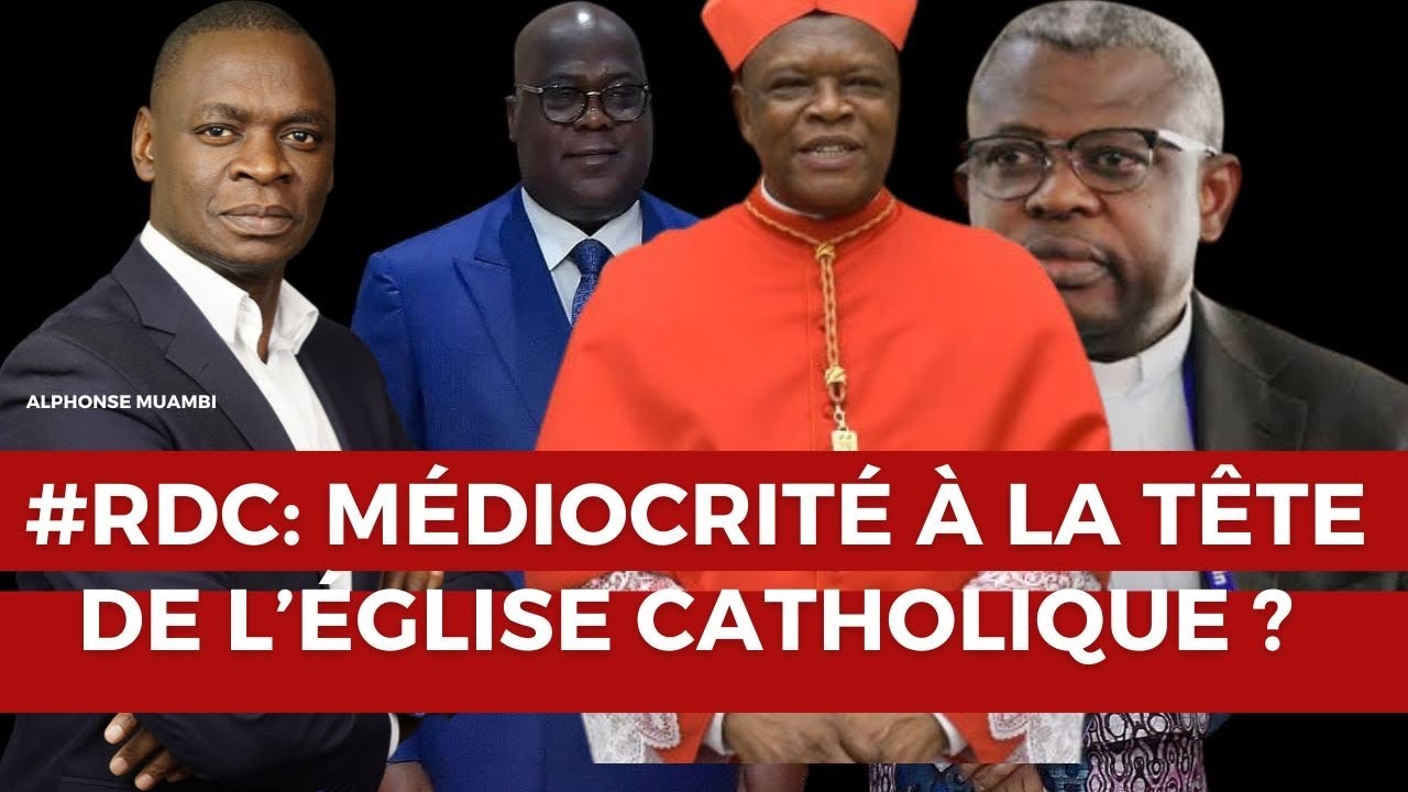 RDC: MÉDIOCRITÉ À LA TÊTE DE L’ÉGLISE CATHOLIQUE? 
