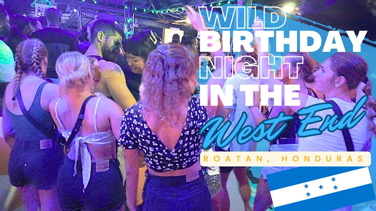 Wild Birthday in Roatan, Honduras' 🇭🇳 West End - You won't believe what happened! 🔥💃🏼🍻