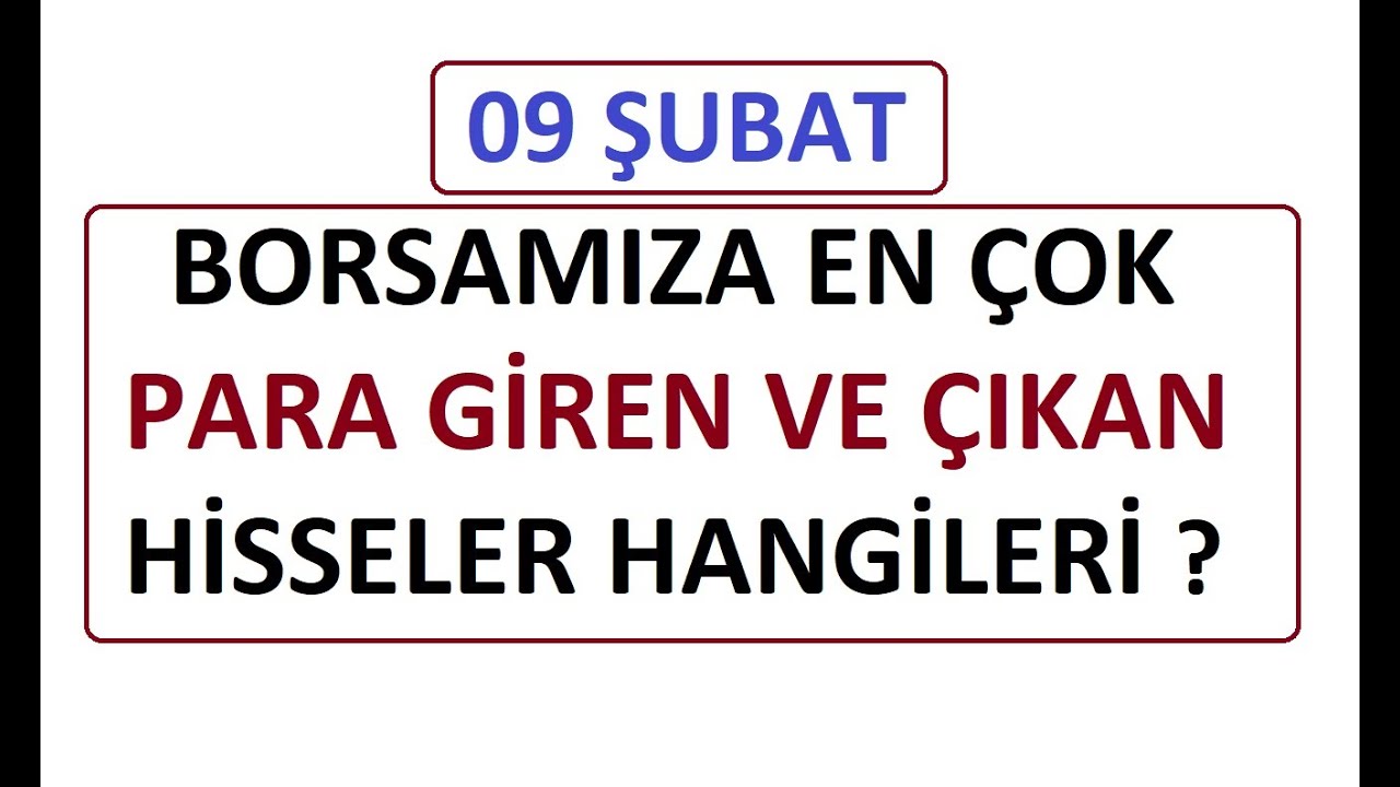 09 ŞUBAT || BORSAMIZA EN ÇOK PARA GİREN VE ÇIKAN HİSSELER HANGİLERİ ? BIST BORSA PARA ŞİRKET COIN