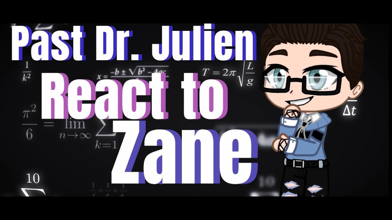 Past Dr  Julien react to Zane