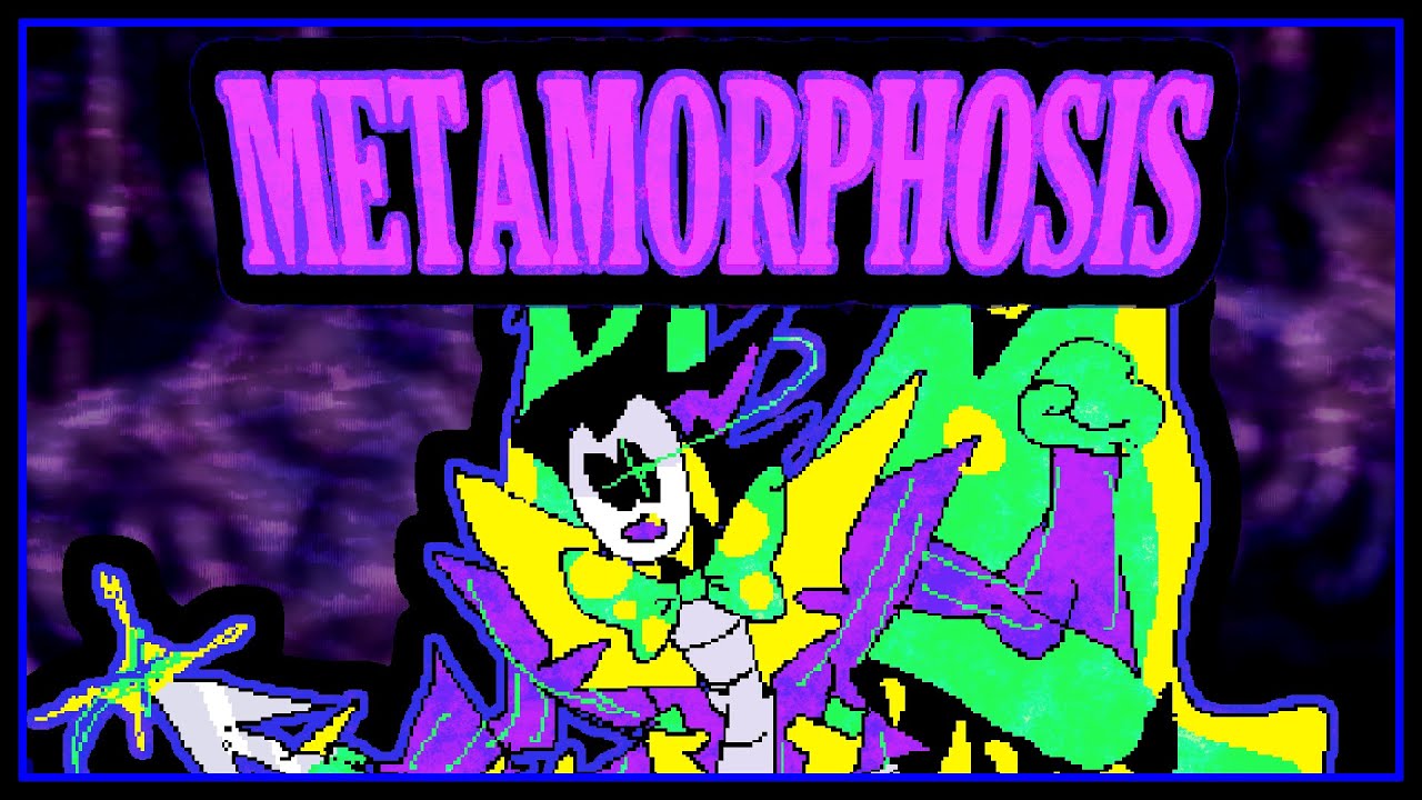 METAMORPHOSIS - bep_celeste's DELTARUNE Swap