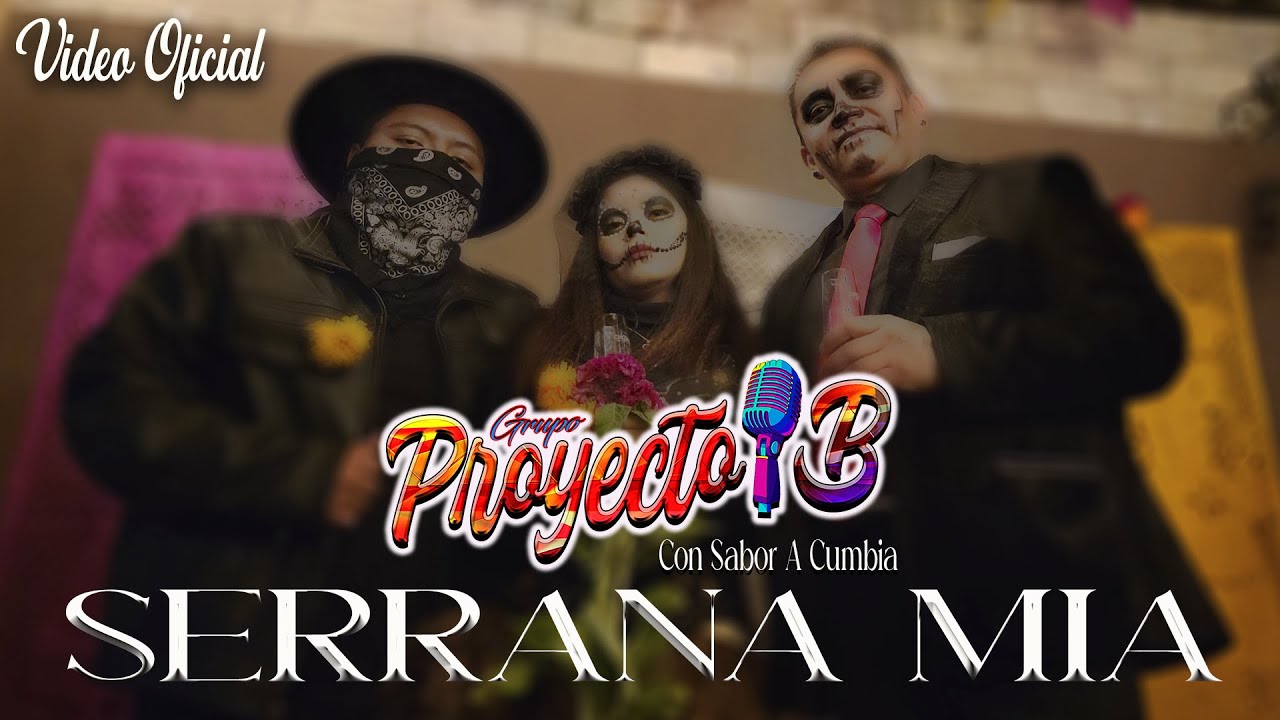 Serrana Mia💕Video Oficial 💖Proyecto B  Al Estilo De Cumbia Mexicana