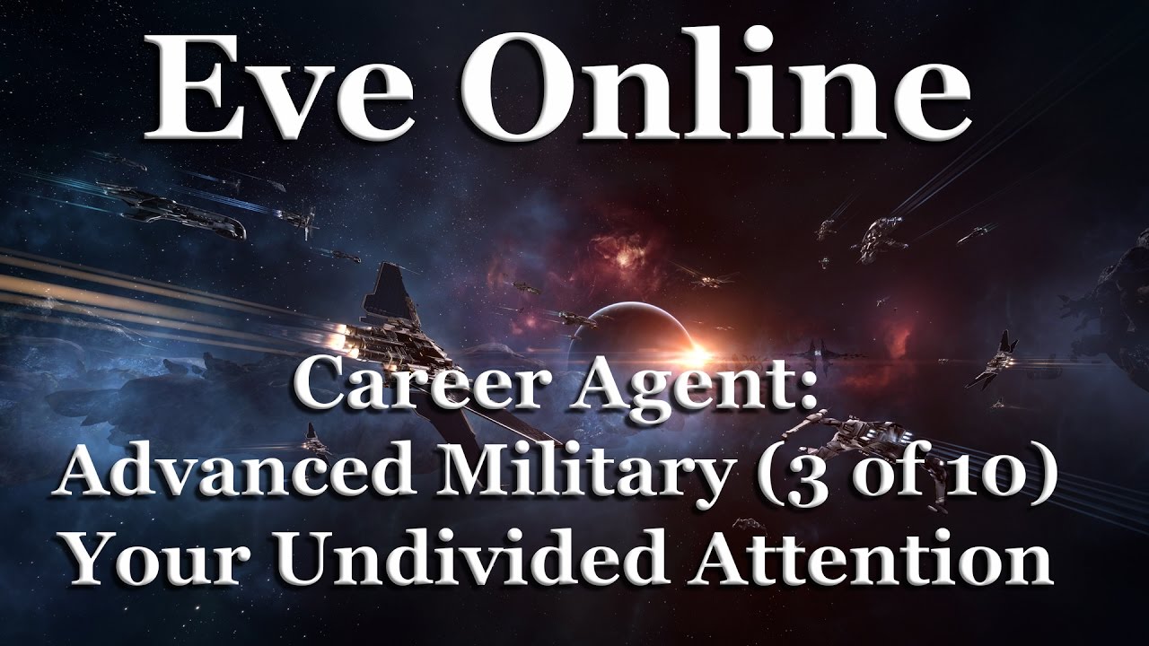 Eve Online - Career Agent: Advanced Military - Your Undivided Attention (3 of 10)