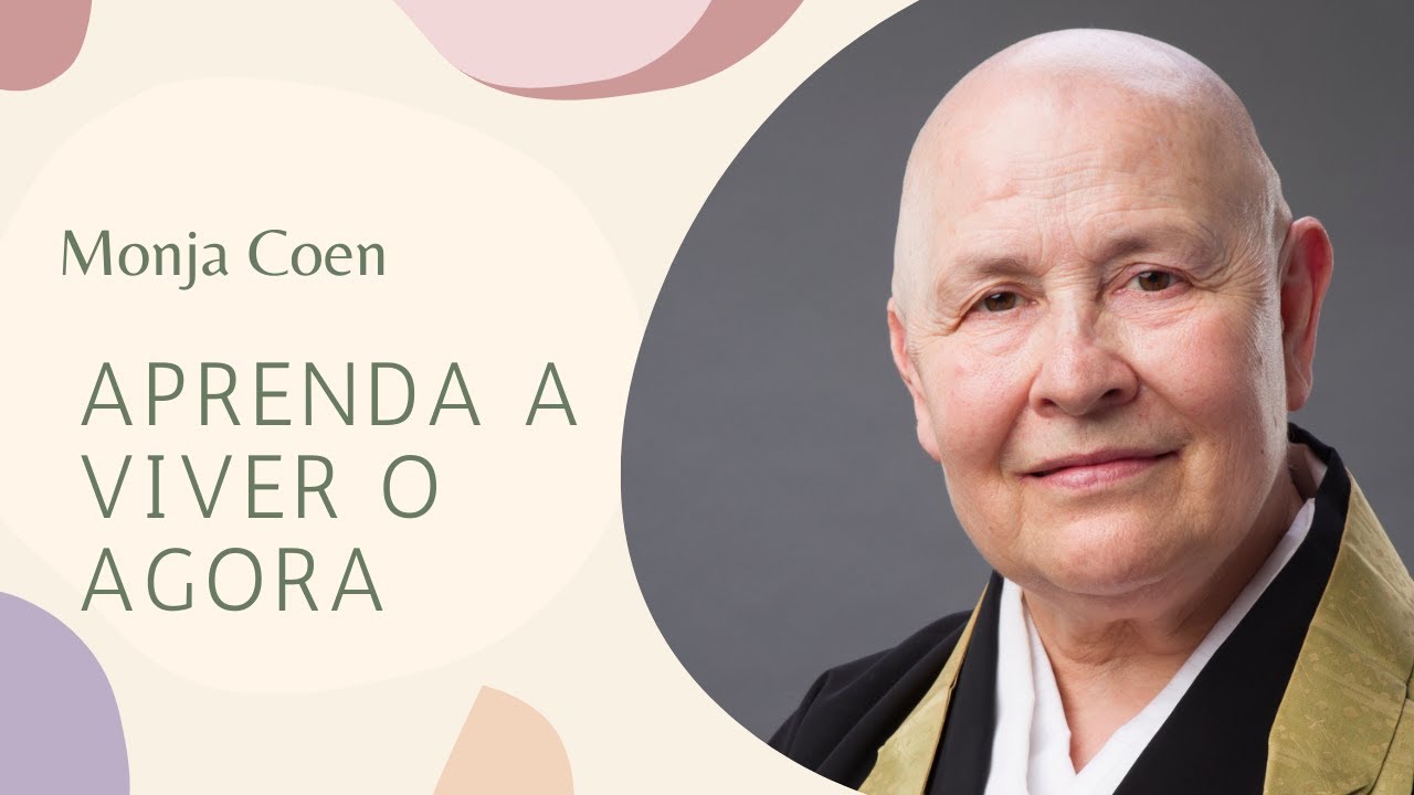Monja Coen Aprenda a Viver o Agora