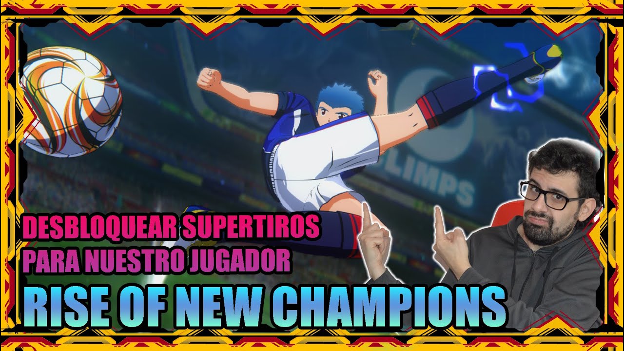 🔥 ¿Como DESBLOQUEAR SUPERTIROS para tu NEW HERO?🔥  / CAPTAIN TSUBASA RISE OF NEW CHAMPIONS