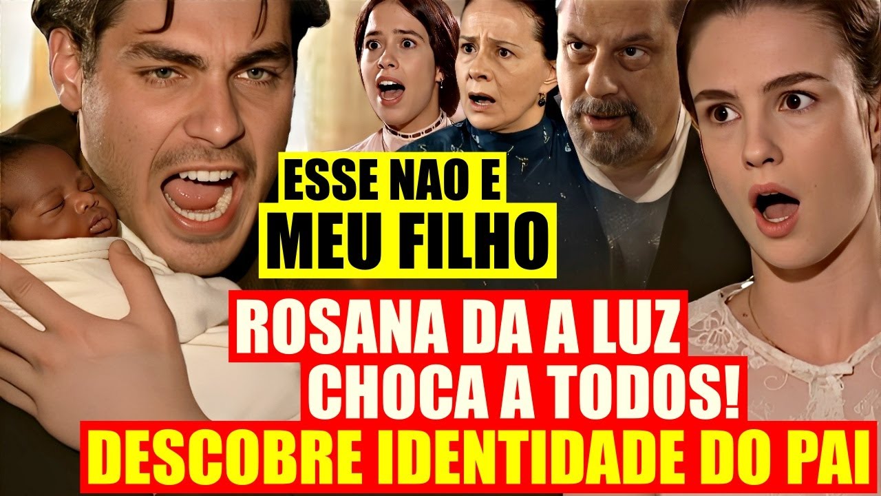 TERRA NOSTRA: RESUMO QUARTA 29/10 - Nasce FILHO da Rosana 1 DETALHE no PARTO REVELA VERDADEIRO PAI!
