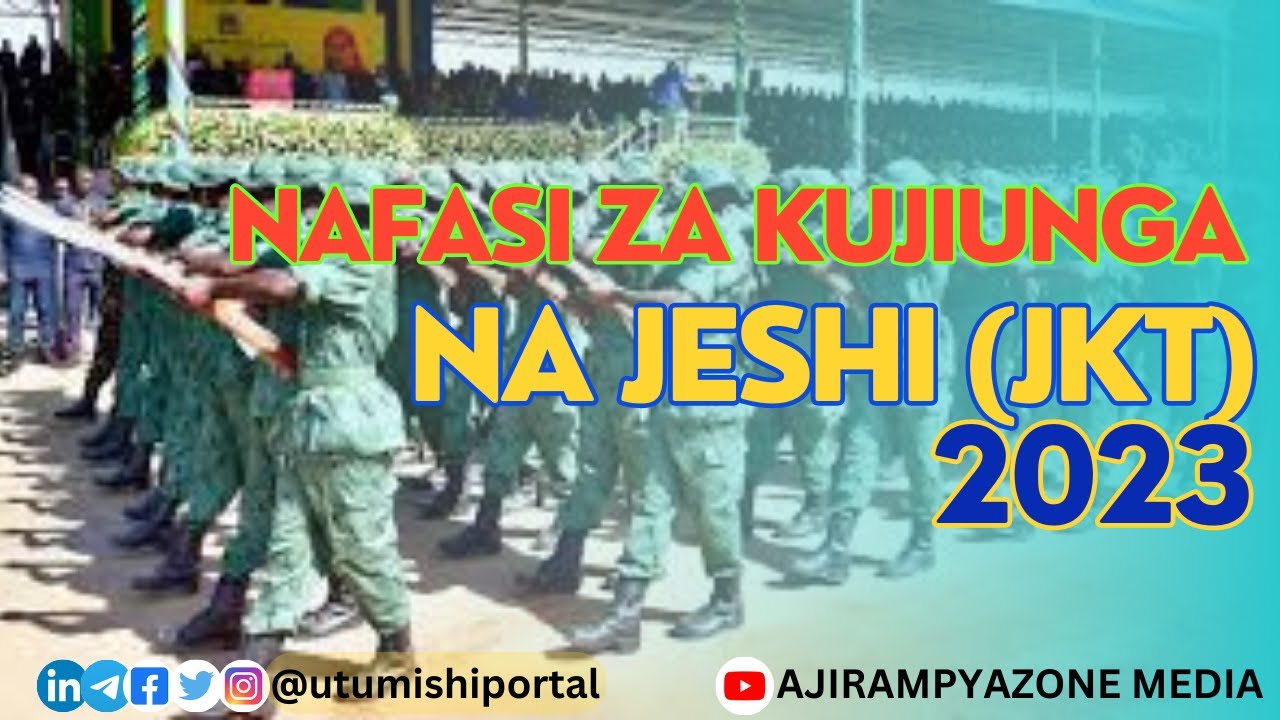 NAFASI ZA KUJIUNGA NA MAFUNZO YA JESHI (JKT)