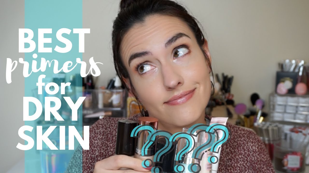 Best Primers for Dry Skin | The Best Makeup For Dry Skin Series Part 1