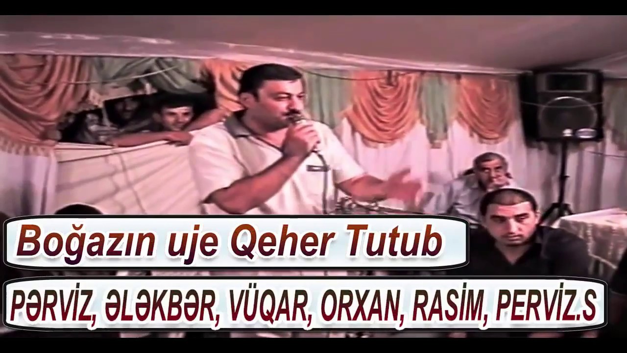 rasim bineli elkber yasamal perviz bulbule orxan lokbatan vuqar bilecer mezeli meyxana bogazin uje q