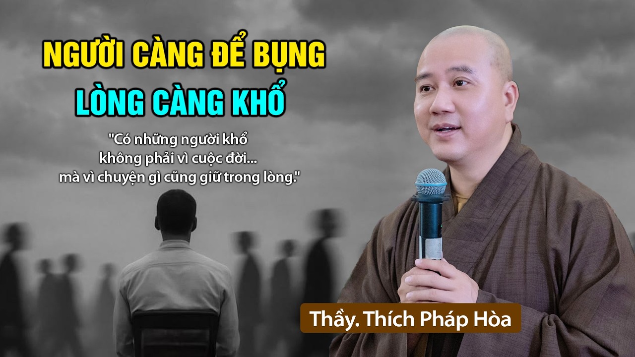 Càng Để Bụng Lòng Càng Khổ - Thầy Pháp Hòa