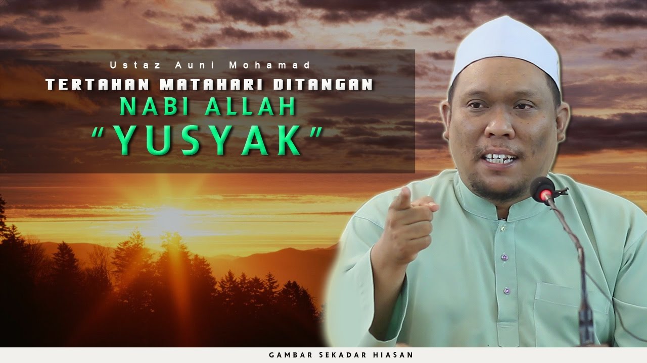 83 | Tertahannya Matahari Di Tangan Nabi Allah Yusyak | Ustaz Auni Mohamed | Feb 2017