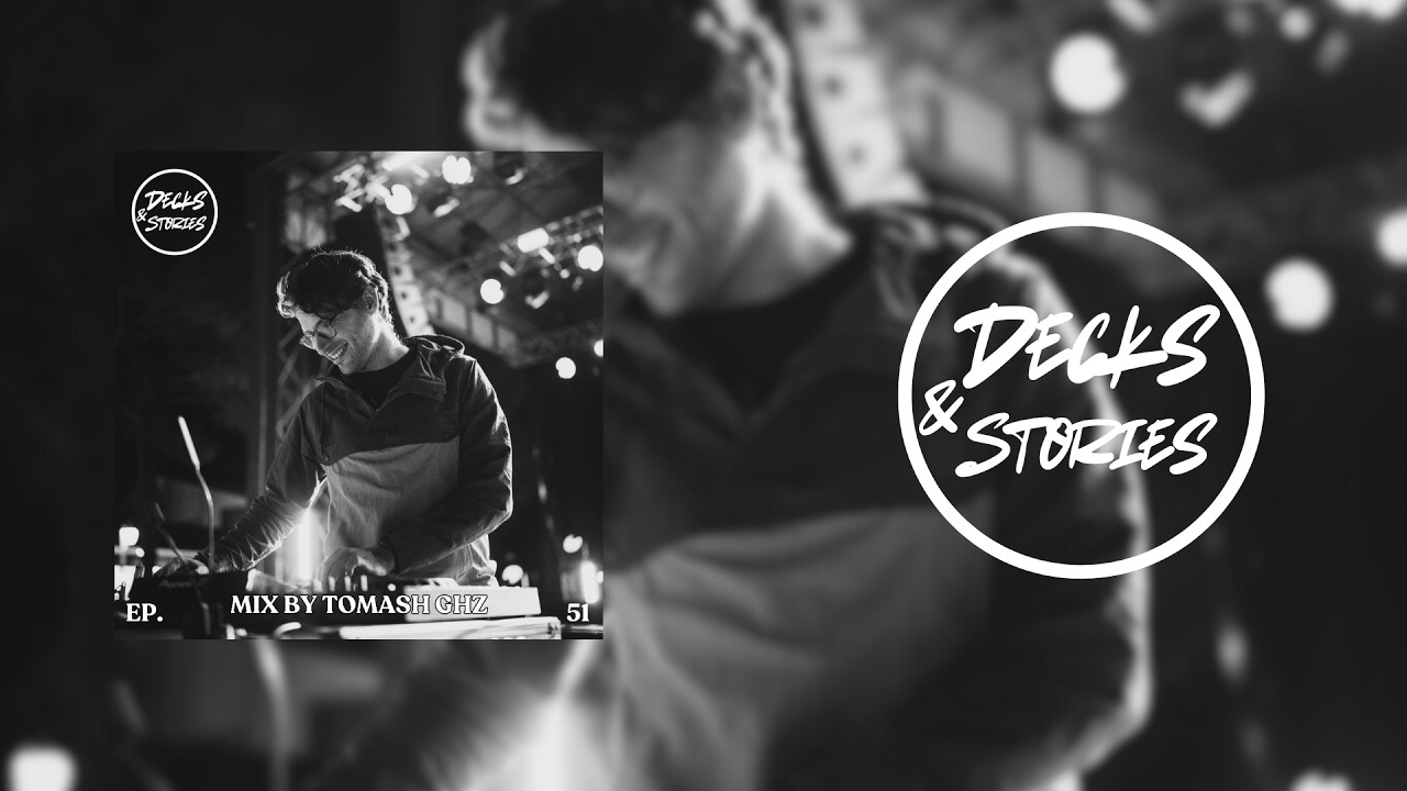 Decks&Stories Episode #51 | TOMASH GHZ