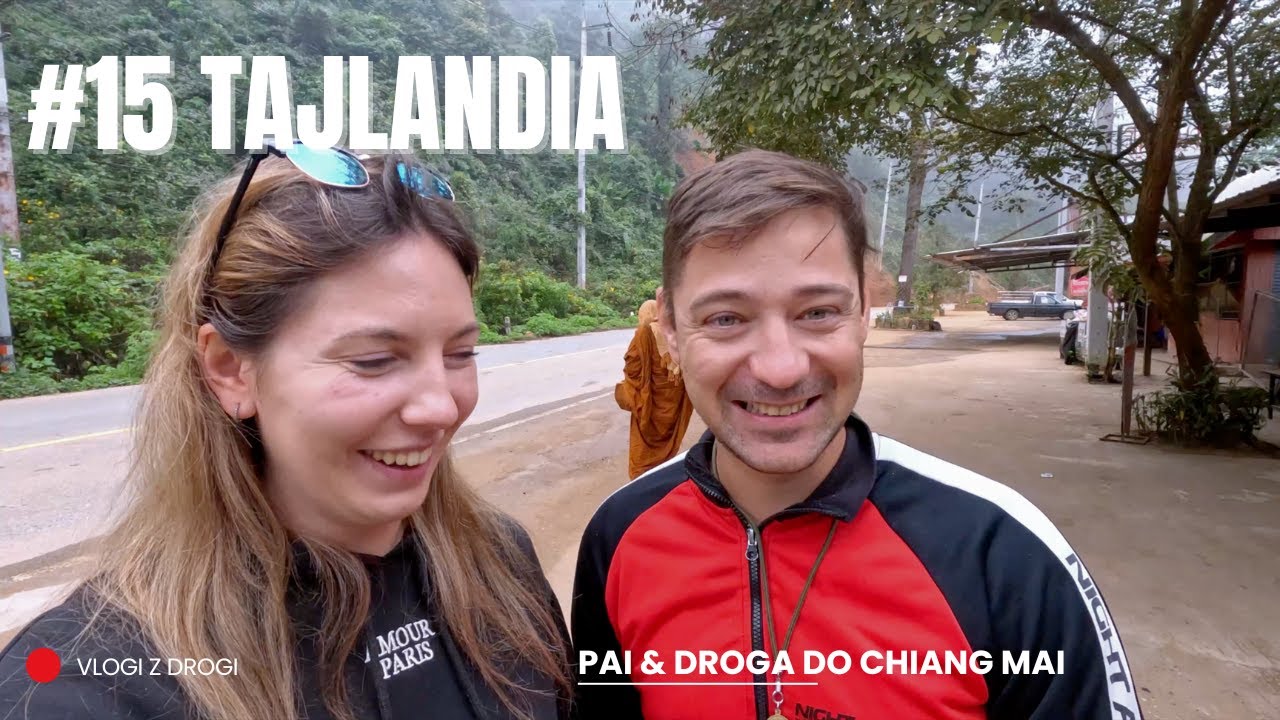 TAJLANDIA - Pai czyli MIASTO HIPPISÓW. Co MY TU ROBIMY?!