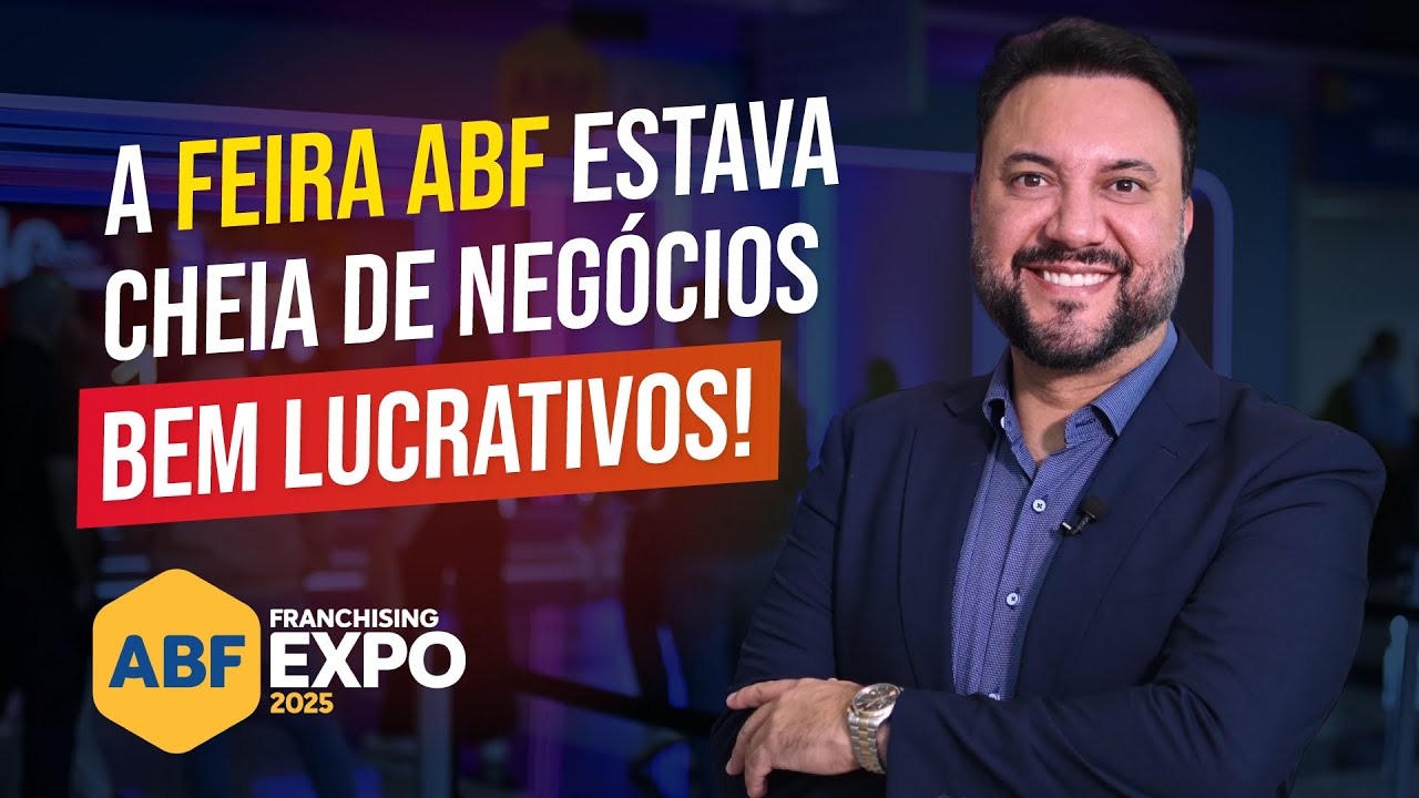 A Feira da ABF 2025 Trouxe OPORTUNIDADES DE OURO em Franquias!
