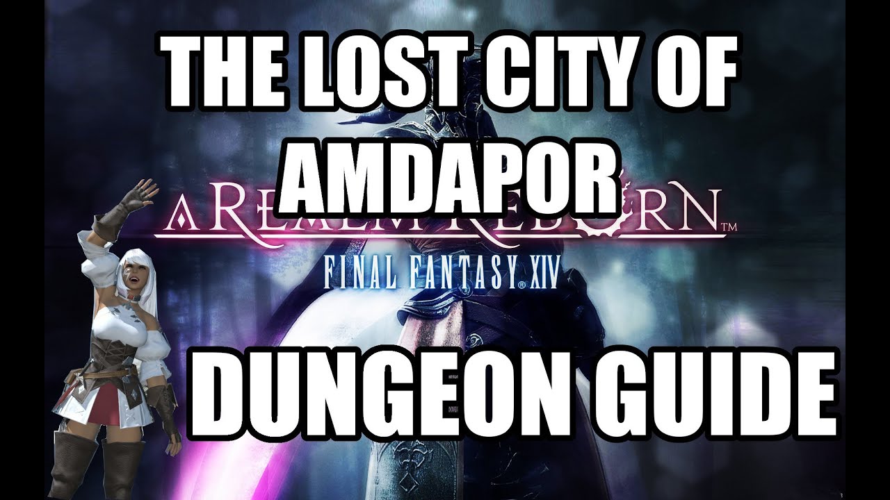 Final Fantasy XIV: A Realm Reborn - The Lost City of Amdapor Dungeon Guide