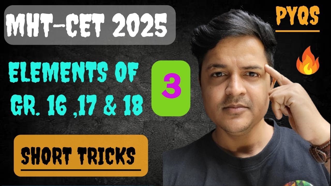 ELEMENTS OF GROUP 16 , 17 & 18 | PART 3 | MAHARASHTRA  BOARD | EASIEST WAY | MHT - CET | PYQS | 2025