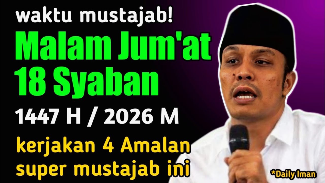 MALAM JUMAT 18 SYABAN 1447 H / 2026 !! Kerjakan 4 Amalan Ini Sebelum Tidur! Pahalanya Dahsyat