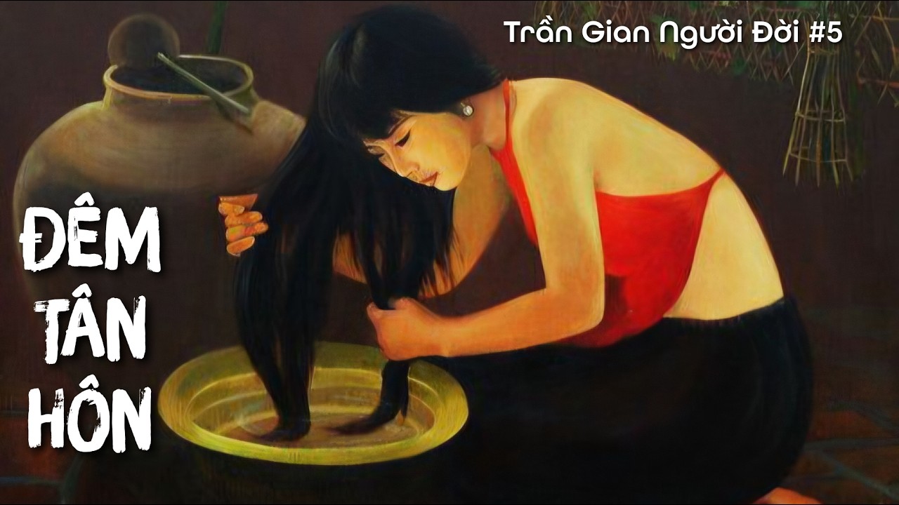 T5: Trần Gian Người Đời | Đêm Tân Hôn Cay Đắng & Nỗi Nhục Làm Dâu Nhà Kình | Dương Hướng