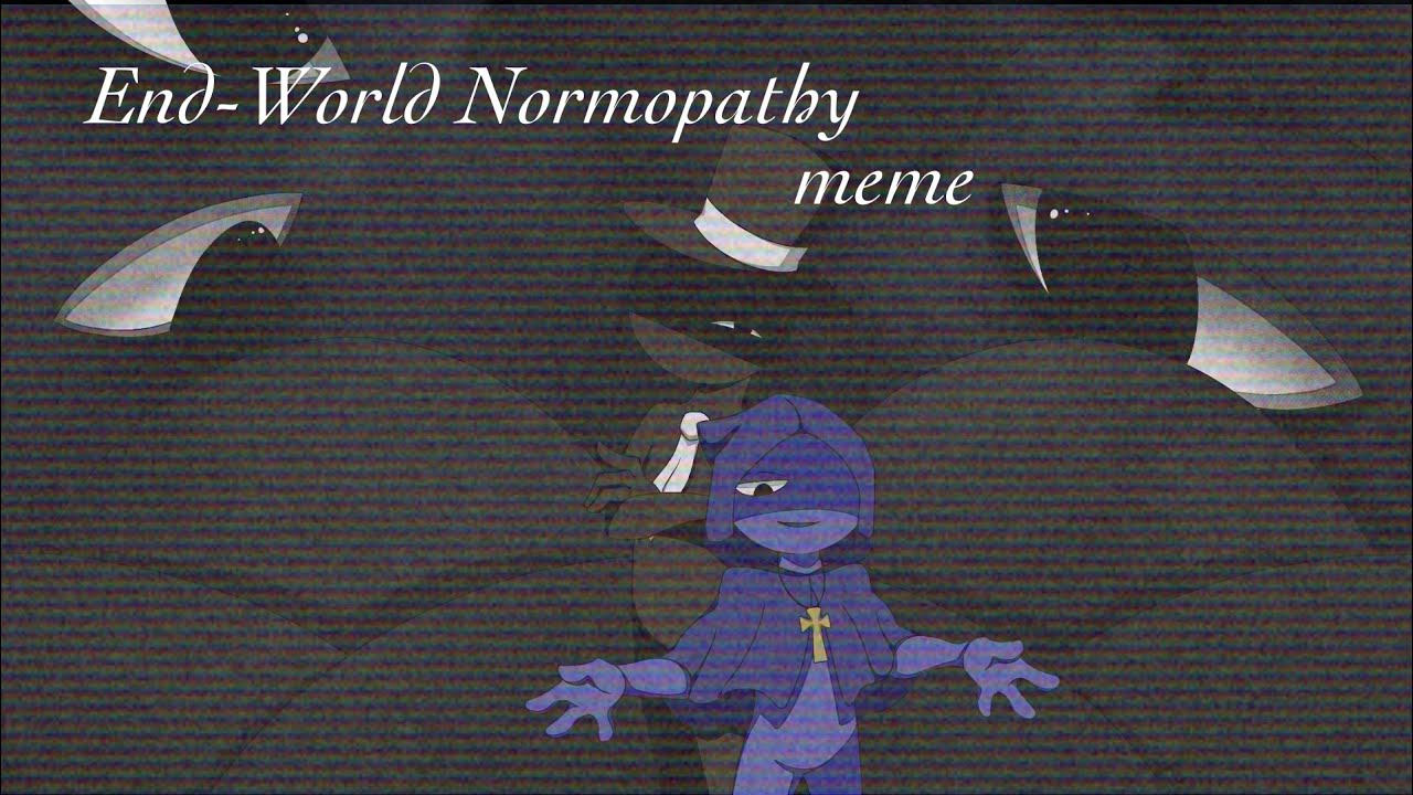 【 #sprunki 】End-World Normopathy / meme