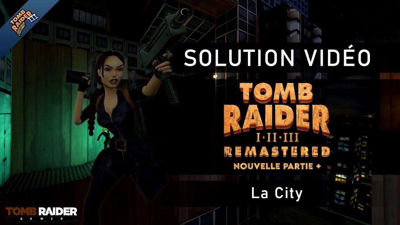 Tomb Raider III : Remastered - Nouvelle partie + #15 - La City
