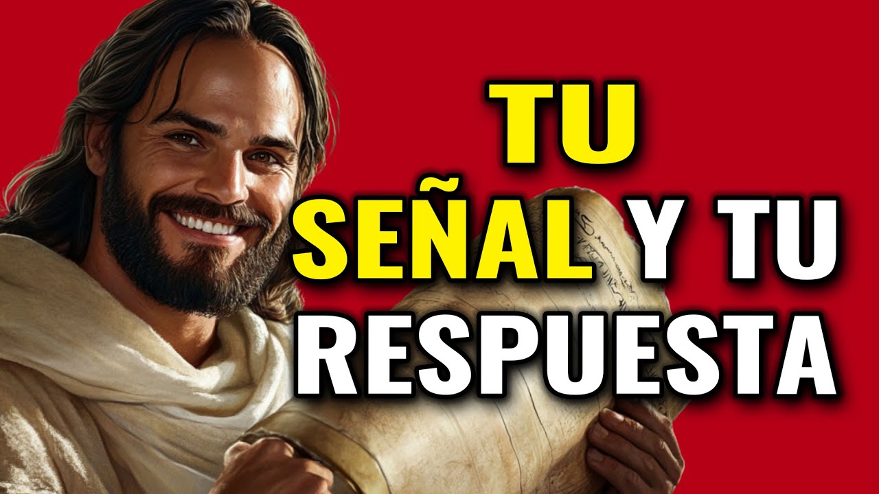 DIOS TE DICE HOY, AQUÍ ESTÁ LA SEÑAL QUE BUSCAS, LA RESPUESTA QUE ESPERAS