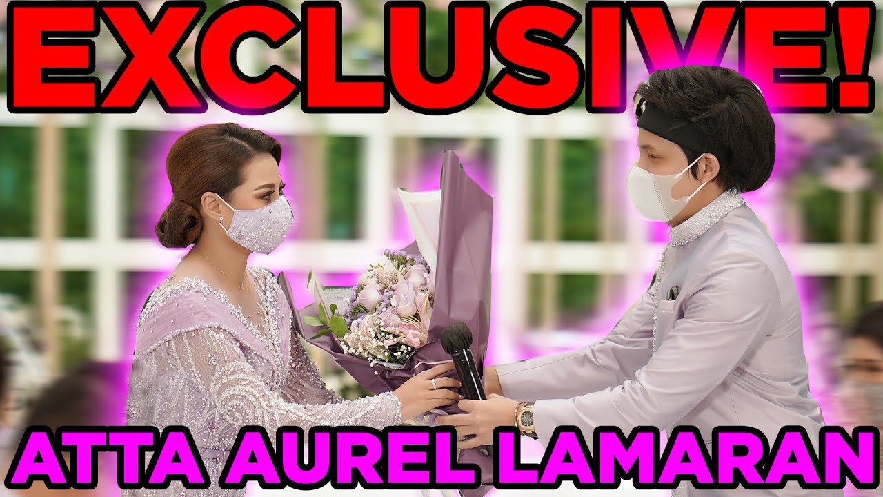 EXCLUSIVE! ATTA AUREL Lamaran #Part1