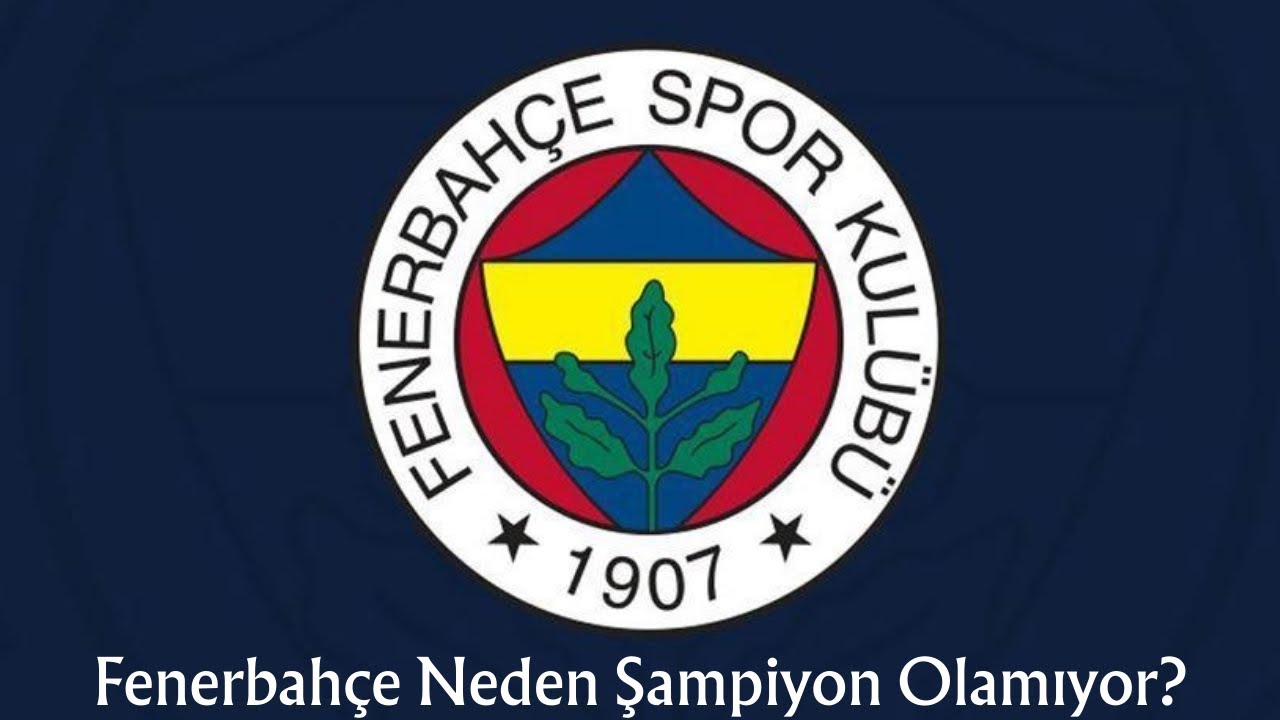 Fenerbahçe Neden Şampiyon Olamıyor ?