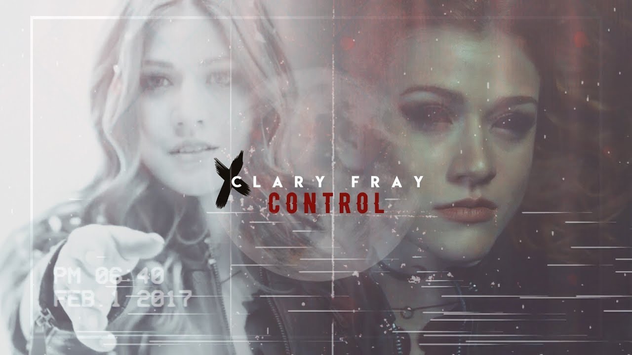 ✘ Clary Fray - Control