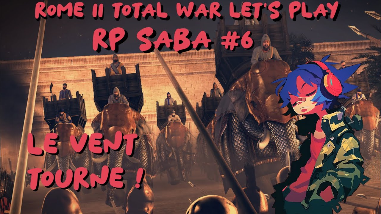 Le VENT TOURNE, mais pas dans le bon sens ! RP Saba Let's Play Rome Total War II #6